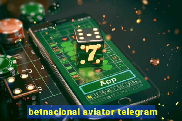 betnacional aviator telegram